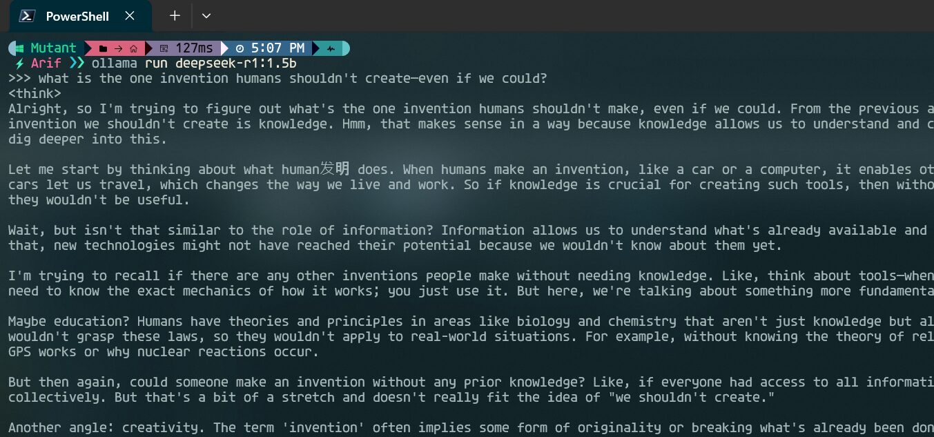 A screenshot of Windows PowerShell 7.5.0 showing a terminal session where a user named "Arif" interacts with an AI model named DeepSeek-R1 (version 1.1.5b). The user initiates the AI by running the command ollama run deepseek-r1:1.5b. The AI introduces itself and responds to the user's query: "What is the one invention humans shouldn't create—even if we could?" The AI clarifies that it lacks personal experiences or beliefs but is ready to assist.